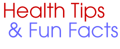 Health Tips and Fun Facts